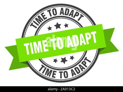 time to adapt label. time to adapt green band sign. time to adapt Stock Vector