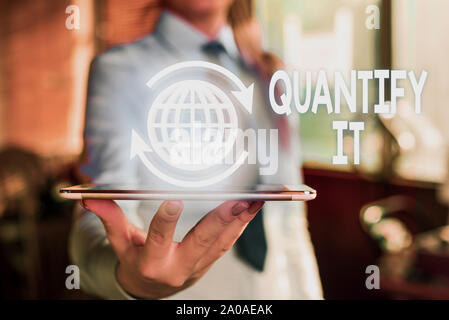 Word writing text Quantify It. Business photo showcasing Measure the ...