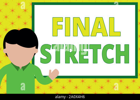 Handwriting text writing Final Stretch. Conceptual photo Last Leg Concluding Round Ultimate Stage Finale Year ender Young man standing in front whiteb Stock Photo