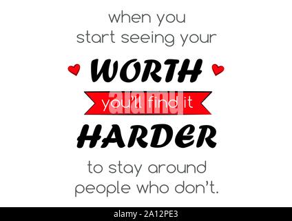 When you start seeing your worth you'll find it harder to stay around people who don't - vector illustration of quote. Typography. Stock Vector