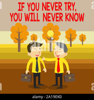 Text sign showing If You Never Try You Will Never Know. Business photo text Inspiration to make new thing Two White Businessmen Colleagues with Brief Stock Photo