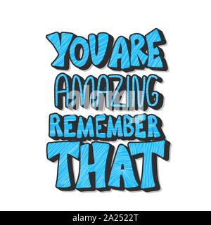 Motivational quote. You are amazing remember that text isolated. Hand drawn lettering. Vector phrase. Stock Vector