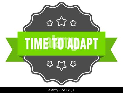 time to adapt isolated seal. time to adapt green label. time to adapt Stock Vector