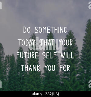 Motivational and Inspirational Quote - Do something today that your future self will thank you for. Stock Photo