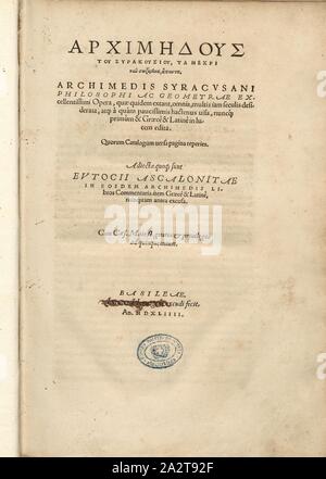 Titanplatz this Archimedes' 'Syracuse Archimedes ...', Title page from Archimedes' 'Archimedous tou Syrakousiou ...' from the 16th century, title page, 1544, Archimedes, Eutocius: Archimedous tou Syrakousiou, ta mechri nyn sozomena, hapanta: Archimedis Syracusani [...] opera, quae quidem extant, omnia, multis iam seculis desiderata, atque a quam paucissimis hactenus visa, nuncque primum & Graece & Latine in lucem edita [...] adiecta quoque sunt Eutocii Ascalonitae in eosdem Archimedis libros commentaria, item Graecè & Latinè, nunquam antea excusa. Basileae: Ioannes Hervagius excudi fecit, 1544 Stock Photo