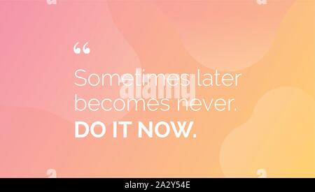 Do Now Sometimes Later Becomes Never Stock Vector (Royalty Free) 1395849149  | Shutterstock