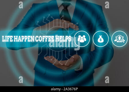Handwriting text writing Life Happen Coffee Helps. Conceptual photo Have a hot drink when having problems troubles Male human wear formal work suit pr Stock Photo