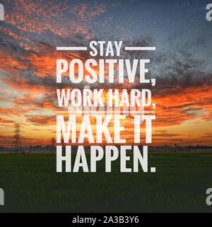 Motivational and inspirational quote - Stay positive, work hard, make it happen. Stock Photo