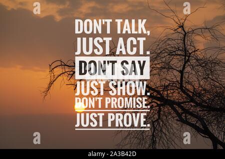 Motivational and inspirational quote - Don't talk, just act. Don't say just show. Don't promise. Just prove. Stock Photo