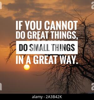 Motivational and inspirational quote - If you cannot do great things, do small things in a great way. Stock Photo