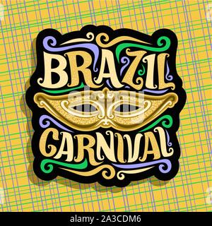 Vector logo for Brazil Carnival, poster with golden brazilian mask, colorful streamer, original font for festive text brazil carnival on yellow abstra Stock Vector