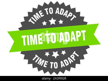 time to adapt sign. time to adapt green-black circular band label Stock Vector