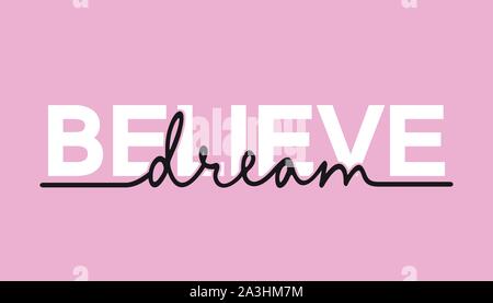 Believe In A Dream - calligraphy lettering quote. Creative adventure motivation typography poster. Stock Vector