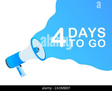 Male hand holding megaphone with 4 days to go speech bubble. Loudspeaker. Banner for business, marketing and advertising. Vector stock illustration. Stock Vector