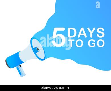 Male hand holding megaphone with 5 days to go speech bubble. Loudspeaker. Banner for business, marketing and advertising. Vector stock illustration. Stock Vector