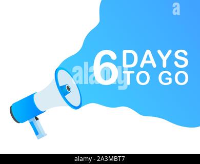 Male hand holding megaphone with 6 days to go speech bubble. Loudspeaker. Banner for business, marketing and advertising. Vector stock illustration. Stock Vector