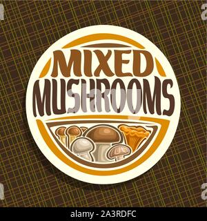 Vector logo for Mushrooms, round sign with set of edible honey agaric, wild porcini mushroom, forest chanterelle, fresh champignon and shiitake, veg m Stock Vector