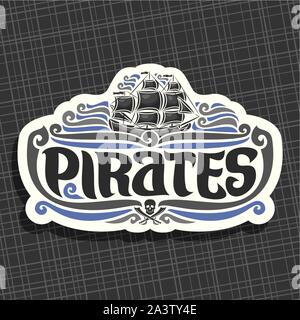 Vector logo for Pirates theme, old ship with black sails sailing on caribbean sea waves, original brush typeface for word pirates, label with jolly ro Stock Vector