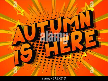 Vector cartoon illustration in the form of comic book style message: Autumn is here. Typography, t-shirt graphics, print, poster, banner, slogan. Stock Vector