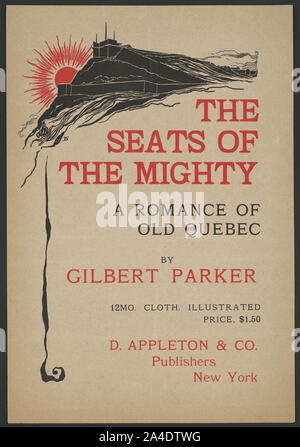 The seats of the mighty, a romance of old Quebec by Gilbert Parker ... D. Appleton & Co., publishers, New York / H. Stock Photo