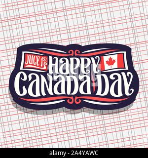Vector logo for Canada Day, dark sign with date of united - july 1st and national flag of canada with red maple leaf, original brush typeface for gree Stock Vector