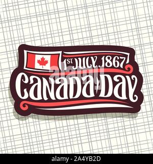 Vector logo for Canada Day, dark sign with date of united - 1st july 1867, national flag of canada with red maple leaf and original handwritten brush Stock Vector