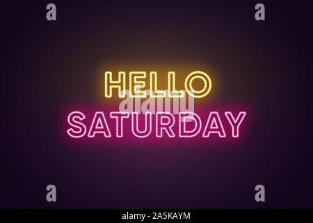 Neon text of Hello Saturday. Greeting banner, poster with Glowing Neon Inscription for Saturday with textured background. Bright Headline with yellow Stock Vector