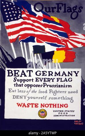 Our flags. Beat Germany Support every flag that opposes Prussianism. Eat less of the food fighters need. Deny yourself something. Waste nothing 1918 American World war One propaganda poster. Stock Photo