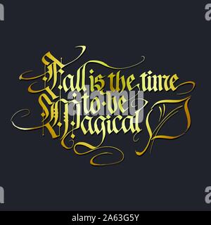 Fall is a time to be magical. Hand drawn blackletter autumn typography. Gothic vector quote. Lettering fracture calligraphy art. Stock Vector