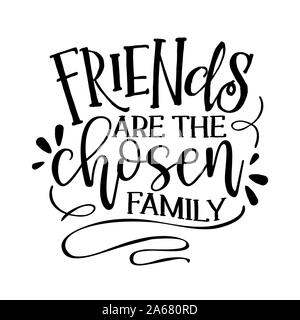 Friends are the chosen family -  Funny hand drawn calligraphy text. Good for fashion shirts, poster, gift, or other printing press. Motivation quote. Stock Vector