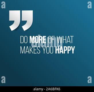 Minimalistic text lettering of an inspirational quotation saying Do more of what makes you happy Stock Vector