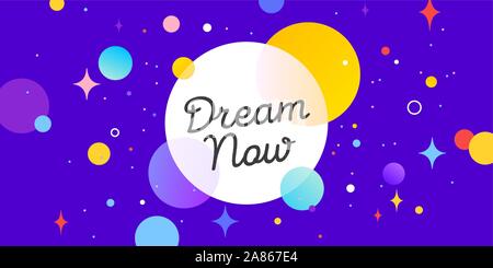 Dream Now, speech bubble. Banner, poster, speech bubble Stock Vector