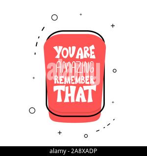 You are amazing remember that quote. Motivational phrase isolated. Hand drawn lettering. Vector badge text. Stock Vector