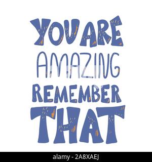 You are amazing remember that quote. Inspirational phrase isolated on white background. Hand drawn stylized lettering. Vector illustartion. Stock Vector