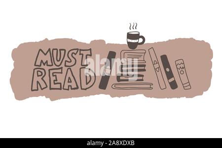 Must read phrase emblem. Hand drawn quote about reading. Text for bookstores, libraries, lists of bestsellers. Vector illustartion. Stock Vector