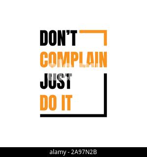 Motivational quotes vector illustration. Inspirational quotes poster: Don't complain Just do it Stock Vector