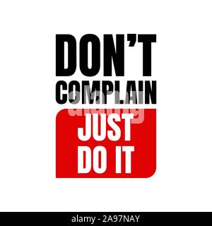 Motivational quotes vector illustration. Inspirational quotes poster: Don't complain Just do it Stock Vector