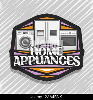 Vector logo for Home Appliances, black sticker with illustration of white washing machine, large fridge with screen, electric cooker, original letteri Stock Vector