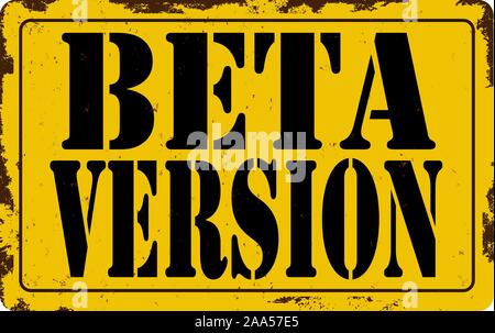 ORNAGE YELLOW BETA VERSION RUSTED METAL WARNING SIGN Stock Vector