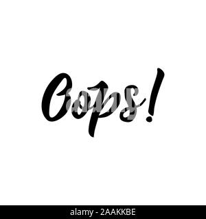 Oops. Trendy calligraphy. Vector illustration.Lettering. It can be used for website design, t-shirt, phone case, poster, mug etc Stock Vector