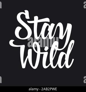 Calligraphy lettering Stay Wild for trendy t-shirt print design. Inspirational and motivational poster. Graphic Tee Stock Vector