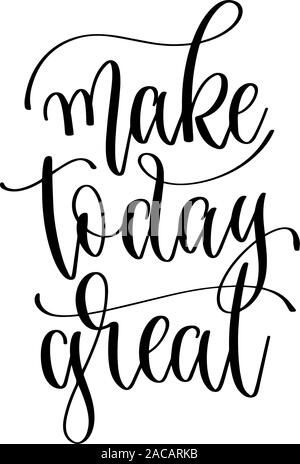 make today great - hand lettering inscription text, positive quote Stock Vector