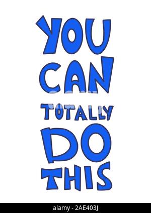 You can totally do this quote. Motivational phrase. Stylized hand drawn ...