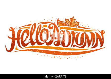 Vector greeting card for Autumn season, curly calligraphic font with fall leaves and decorative elements, swirly trendy lettering for words hello autu Stock Vector