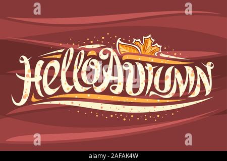 Vector greeting card for Autumn season, curly calligraphic font with fall leaves and decorative elements, swirly modern lettering for words hello autu Stock Vector