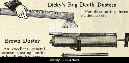 . Beckert's seeds. -2-inch tires unless otherwise ordered.No. 3 Barrel Truck, with Barrel, and one pair of Trunnions, $28.50. Dickys Bug Death Dusters For distributing insecticides, 50 cts.. Brown Duster An excellent generalpurpose dusting outfitfor handling dry powderand chemicals. The container and pump are in one cylinder. A par-tition separates the dust from the pump. It is double-acting, throw-ing dust on both the up and down strokes, hence the dust is appliedin a continuous puff. This double-acting principle is accomplished bya manifold with two discharge flap valves. $2.00. Stock Photo