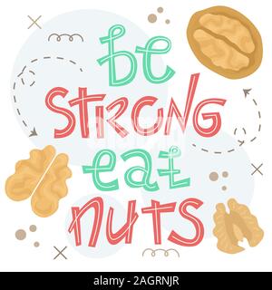 Vector illustration with walnuts and lettering - be strong eat nuts. Stock Vector