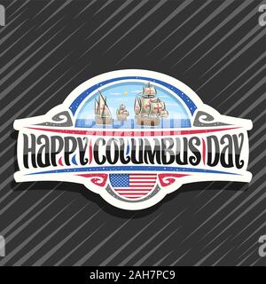 Vector logo for Columbus Day, cut paper badge with illustration of 3 ancient wooden sail ships in Atlantic ocean, design sign with original typeface f Stock Vector
