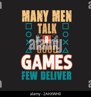 Gamer Quotes and Slogan good for T-Shirt. Many Men Talk a Good Games Few Deliver. Stock Vector