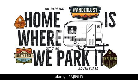 Camping badge design. Outdoor adventure logo with camp travel quote - Home is where we park it. Included retro camper van trailer and wanderlust Stock Photo